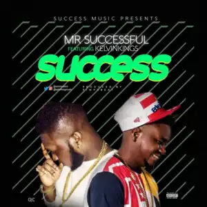 Mr. Successful - “Success” ft. Kelvinkings